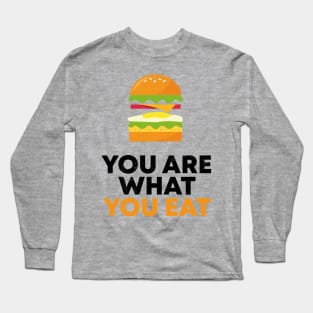 YOU ARE WHAT YOU EAT Long Sleeve T-Shirt